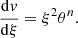 $$ \begin{aligned} \frac{\mathrm{d} { v}}{\mathrm{d} \xi }&= \xi ^{2}\theta ^{n}. \end{aligned} $$