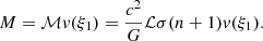 $$ \begin{aligned} M = \mathcal{M} { v}(\xi _1) = \frac{c^{2}}{G} \mathcal{L} \sigma (n+1) { v}(\xi _{1}). \end{aligned} $$