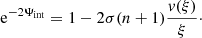 $$ \begin{aligned} \mathrm{e} ^{-2\Psi _\mathrm{int} } = 1 - 2\sigma (n+1) \frac{{ v}(\xi )}{\xi }\cdot \end{aligned} $$