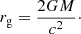 $$ \begin{aligned} r_{\mathrm{g} } = \frac{2GM}{c^{2}}\cdot \end{aligned} $$