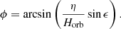 $$ \begin{aligned} \phi = \arcsin \left( \frac{\eta }{H_\mathrm{orb} } \sin \epsilon \right) . \end{aligned} $$