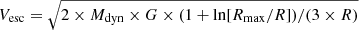 $ V_{\mathrm{esc}} = \sqrt{2 \times M_{\mathrm{dyn}} \times G \times (1+\ln[R_{\mathrm{max}}/R])/(3 \times R)} $