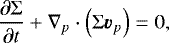 \begin{equation*}\frac{{\partial \Sigma }}{{\partial t}} + \nabla_p \cdot \left(\Sigma \bm{v}_p \right) =0, \end{equation*}