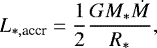 \begin{equation*} L_{{\ast,\textrm{accr}}}= {1\over 2} {G M_{\ast} \dot{M} \over R_{\ast} },\end{equation*}