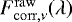 $F^{\mathrm{raw}}_{\mathrm{corr,}\nu}(\lambda)$