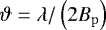 $\vartheta = \lambda / \left(2B_{\mathrm{p}}\right)$
