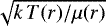 $\sqrt{k\,T(r)/\mu (r)}$
