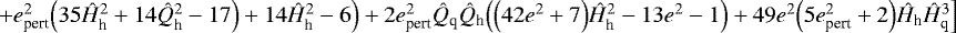 $+e_{\textrm{pert}}^2\Big(35\hat{H}_{\textrm{h}}^2+14\hat{Q}_{\textrm{h}}^2-17\Big)+14\hat{H}_{\textrm{h}}^2-6\Big)+2e_{\textrm{pert}}^2\hat{Q}_{\textrm{q}}\hat{Q}_{\textrm{h}}\Big(\Big(42e^2+7\Big)\hat{H}_{\textrm{h}}^2-13e^2-1\Big)+49e^2\Big(5e_{\textrm{pert}}^2+2\Big)\hat{H}_{\textrm{h}}\hat{H}_{\textrm{q}}^3\Big]$