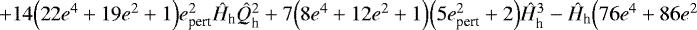 $+14\Big(22e^4+19e^2+1\Big)e_{\textrm{pert}}^2\hat{H}_{\textrm{h}}\hat{Q}_{\textrm{h}}^2+7\Big(8e^4+12e^2+1\Big)\Big(5e_{\textrm{pert}}^2+2\Big)\hat{H}_{\textrm{h}}^3-\hat{H}_{\textrm{h}}\Big(76e^4+86e^2$