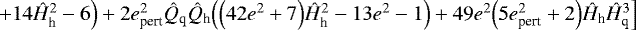 $+14\hat{H}_{\textrm{h}}^2-6\Big)+2e_{\textrm{pert}}^2\hat{Q}_{\textrm{q}}\hat{Q}_{\textrm{h}}\Big(\Big(42e^2+7\Big)\hat{H}_{\textrm{h}}^2-13e^2-1\Big)+49e^2\Big(5e_{\textrm{pert}}^2+2\Big)\hat{H}_{\textrm{h}}\hat{H}_{\textrm{q}}^3\Big]$