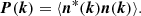 $$ \begin{aligned} \boldsymbol{P}(\boldsymbol{k}) = \langle \boldsymbol{n}^*(\boldsymbol{k}) \boldsymbol{n}(\boldsymbol{k})\rangle . \end{aligned} $$