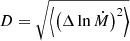$ D = \sqrt{\left\langle\left(\Delta \ln\dot{M}\right)^2\right\rangle} $