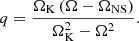 $$ \begin{aligned} q = \frac{\Omega _{\rm K} \left(\Omega - \Omega _{\rm NS}\right)}{\Omega _{\rm K}^2 - \Omega ^2}. \end{aligned} $$