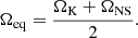 $$ \begin{aligned} \Omega _{\rm eq} = \frac{\Omega _{\rm K}+\Omega _{\rm NS}}{2}. \end{aligned} $$