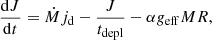$$ \begin{aligned} \frac{\mathrm{d}J}{\mathrm{d}t} = \dot{M}j_{\rm d} - \frac{J}{t_{\rm depl}} - \alpha g_{\rm eff} M R, \end{aligned} $$