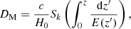 $$ \begin{aligned} D_{\rm M}=\frac{c}{H_0} S_k\left(\int _0^z\frac{\mathrm{d}z^\prime }{E(z^\prime )}\right), \end{aligned} $$