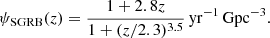 $$ \begin{aligned} \psi _{\rm SGRB}(z)=\frac{1+2.8z}{1+(z/2.3)^{3.5}}\,\mathrm{yr^{-1}\,Gpc^{-3}}. \end{aligned} $$