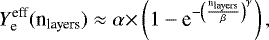 \begin{eqnarray*} {Y}^{\textrm{eff}}_{\textrm{e}} (\textrm{n}_{\textrm{layers}}) \approx \alpha{\times} \left(1 - \textrm{e}^{ -\left(\frac{\textrm{n}_{\textrm{layers}}} {\beta}\right)^{\gamma} } \right),\end{eqnarray*}