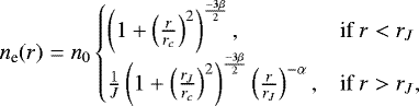 \begin{equation*} n_{\textrm{e}} (r) = n_0 \begin{cases} \left(1 + \left(\frac{r}{r_c}\right)^2 \right)^{\frac{-3 \beta}{2}}, & \text{if}\ r < r_{J} \\ \frac{1}{J}\left(1 + \left(\frac{r_J}{r_c}\right)^2 \right)^{\frac{-3 \beta}{2}} \left(\frac{r}{r_J}\right)^{-\alpha}, & \text{if}\ r > r_{J}, \end{cases}\end{equation*}