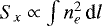 $S_{x}\propto \int n_{e}^{2}\, \textrm{d}l$