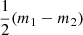 $ \frac{1}{2}(m_1-m_2) $