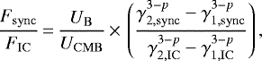\begin{equation*} \frac{F_{\rm{sync}}}{F_{\rm{IC}}}\,{=}\,\frac{U_{\rm{B}}}{U_{\rm{CMB}}}\,{\times}\,\left(\frac{\gamma_{\rm{2,sync}}^{3-p} - \gamma_{\rm{1,sync}}^{3-p}}{\gamma_{\rm{2,IC}}^{3-p} - \gamma_{\rm{1,IC}}^{3-p}} \right),\end{equation*}