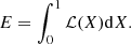 $$ \begin{aligned} E = \int _{0}^{1} \mathcal{L} (X) \mathrm{d}X. \end{aligned} $$