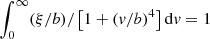 $ \int_{0}^{\infty} (\xi/b)/\left[ 1 + (\mathit{v}/b)^{4} \right] \mathrm{d}\mathit{v} = 1 $