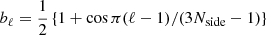 $ b_\ell = \frac{1}{2}\left\{1+\cos\pi(\ell-1)/(3N_{\mathrm{side}}-1)\right\} $