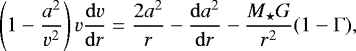 \begin{equation*}\left(1-\frac{a^2}{v^2}\right)v\frac{\mathrm{d} v}{\mathrm{d} r} = \frac{2a^2}{r} - \frac{\mathrm{d} a^2}{\mathrm{d} r} - \frac{M_{\star} G}{r^2}(1 -\Gamma), \end{equation*}