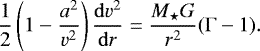 \begin{equation*}\frac{1}{2}\left(1 - \frac{a^2}{v^2} \right)\frac{\mathrm{d} v^2}{\mathrm{d} r} = \frac{M_{\star} G}{r^2}(\Gamma - 1). \end{equation*}