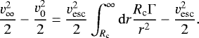 \begin{equation*} \frac{v_{\infty}^2}{2} -\frac{v_0^2}{2}= \frac{v_{\textrm{esc}}^2}{2}\int_{R_{\textrm{c}}}^{\infty}\mathrm{d} r\frac{R_{\textrm{c}}\Gamma}{r^2} - \frac{v_{\textrm{esc}}^2}{2}. \end{equation*}
