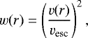 \begin{equation*}w(r) = \left(\frac{v(r)}{v_{\textrm{esc}}}\right)^2, \end{equation*}