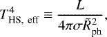 \begin{equation*} T_{\textrm{HS,\, eff}}^4 \equiv \frac{L}{4 \pi \sigma \tilde R_{\textrm{ph}}^2}, \end{equation*}