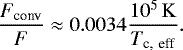 \begin{equation*} \frac{F_{\textrm{conv}}}{F} \approx 0.0034 \frac{10^5\,\mathrm{K} }{T_{\textrm{c,\, eff}}}. \end{equation*}