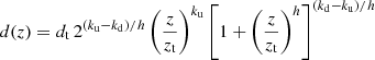 $$ \begin{aligned} d(z)=d_{\rm t}\,2^{(k_{\rm u}-k_{\rm d})/h} \left(\frac{z}{z_{\rm t}}\right)^{k_{\rm u}} \left[1+\left(\frac{z}{z_{\rm t}}\right)^{h}\right]^{(k_{\rm d}-k_{\rm u})/h} \end{aligned} $$