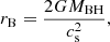 $$ \begin{aligned} r_{\rm B}=\frac{2GM_{\rm BH}}{c_{\rm s}^2}, \end{aligned} $$