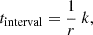 $$ \begin{aligned} t_{\mathrm{interval}} = \frac{1}{r}\ k , \end{aligned} $$