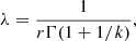 $$ \begin{aligned} \lambda = \frac{1}{r\Gamma (1 + 1/k)} , \end{aligned} $$