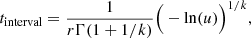 $$ \begin{aligned} t_{\mathrm{interval}} = \frac{1}{r\Gamma (1 + 1/k)}\Big (-\mathrm{ln}(u)\Big )^{1/k} , \end{aligned} $$