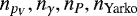 $n_{p_V}, n_{\gamma}, n_P, n_{\textrm{Yarko}}$