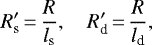 \begin{equation*} R'_{\textrm{s}}\,{=}\, \frac{R}{l_{\textrm{s}}}, \quad R'_{\textrm{d}}\,{=}\,\frac{R}{l_{\textrm{d}}},\end{equation*}