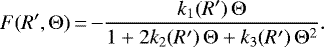 \begin{equation*} F(R', \Theta)\,{=}\,{-}\frac{k_1(R')\, \Theta}{1+2k_2(R')\,\Theta + k_3(R')\,\Theta^2}.\end{equation*}