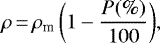 \begin{equation*} \rho\,{=}\,\rho_{\textrm{m}}\,\bigg(1-\frac{P(\%)}{100}\bigg),\end{equation*}