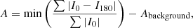 $$ \begin{aligned} A=\mathrm{min}\left(\frac{\sum |I_0 - I_{180}|}{\sum |I_0|}\right) - A_{\mathrm{background}}, \end{aligned} $$