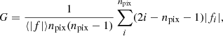 $$ \begin{aligned} G=\frac{1}{\langle |f |\rangle n_{\mathrm{pix}}(n_{\mathrm{pix}}-1)}\sum _i^{n_{\mathrm{pix}}} (2i-n_{\mathrm{pix}}-1)|f_i |, \end{aligned} $$
