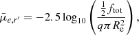 $$ \begin{aligned} \bar{\mu }_{e,{r^\prime }}=-2.5\log _{10}\left(\frac{\frac{1}{2}f_{\rm tot}}{q\pi R_{\rm e}^2}\right), \end{aligned} $$