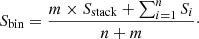 $$ \begin{aligned} S_{\rm bin} = \frac{m \times S_{\rm stack} + \sum ^{n}_{i=1} S_{i}}{n + m}\cdot \end{aligned} $$