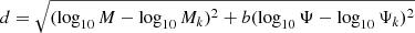 $ d = \sqrt{ (\log_{10}M - \log_{10}M_{k})^2 + b(\log_{10}\Psi - \log_{10}\Psi_{k})^2} $