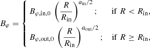 $$ \begin{aligned} B_{\varphi } = \left\{ \begin{aligned}&B_{\rm \varphi , in, 0}\,\left(\frac{R}{R_{\rm in}}\right)^{a_{\rm in}/2};&\mathrm{if}\ R < R_{\rm in}, \\&B_{\rm \varphi , out, 0}\,\left(\frac{R}{R_{\rm in}}\right)^{a_{\rm out}/2};&\mathrm{if}\ R \ge R_{\rm in}, \end{aligned} \right. \end{aligned} $$
